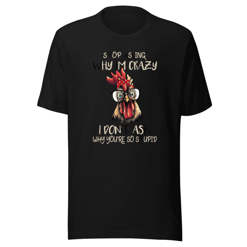 RetroPuns — Stop Asking Why I'm Crazy Tee